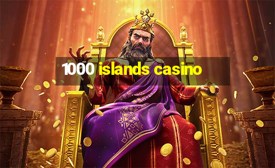 1000 islands casino