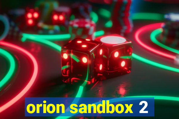 orion sandbox 2