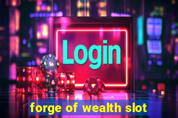 forge of wealth slot