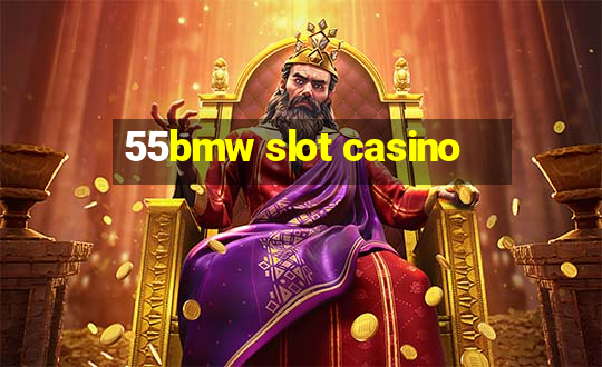 55bmw slot casino