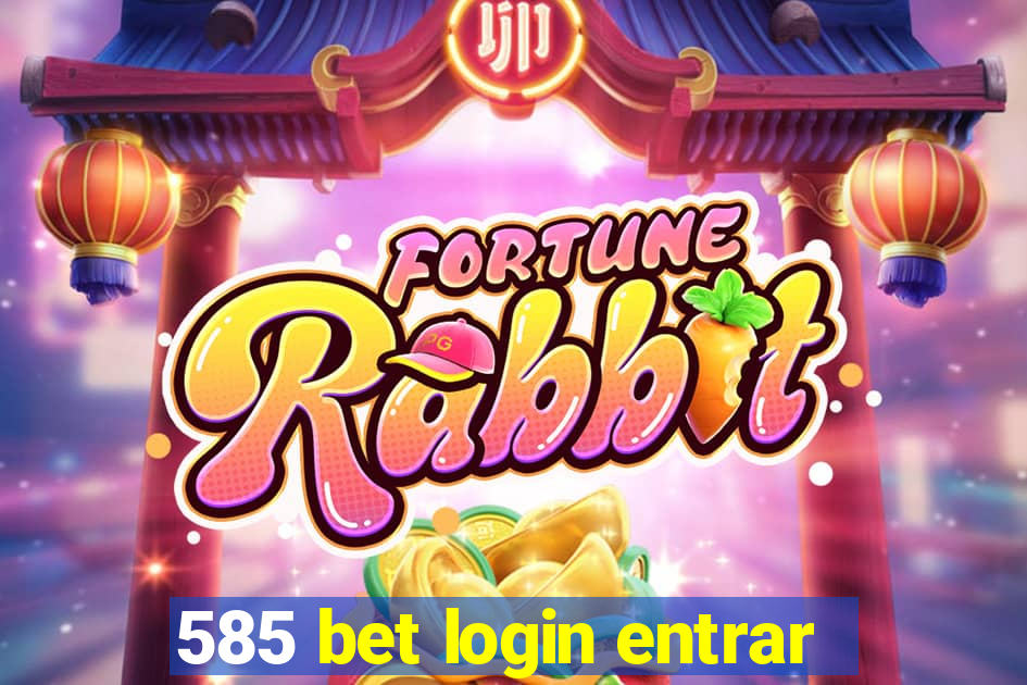 585 bet login entrar