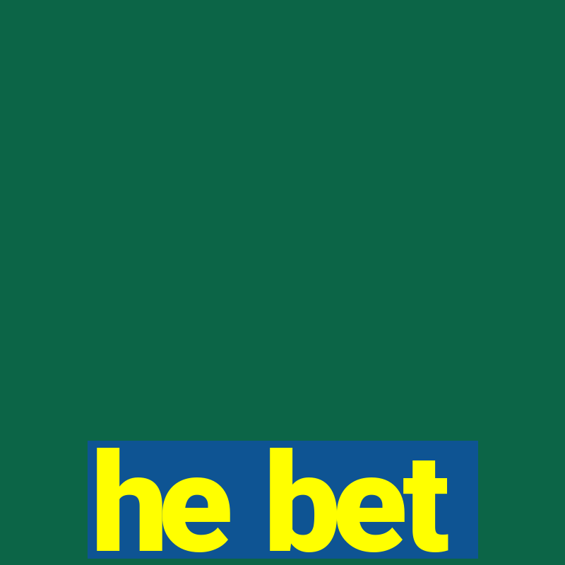 he bet