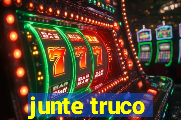 junte truco