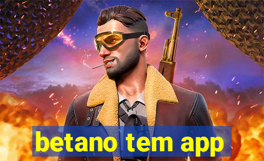 betano tem app