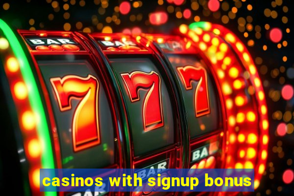 casinos with signup bonus