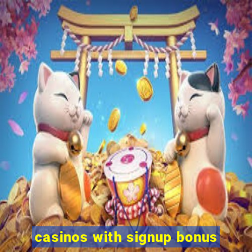 casinos with signup bonus