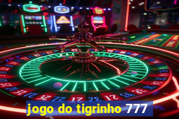 jogo do tigrinho 777