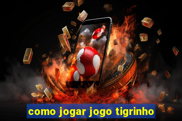 como jogar jogo tigrinho