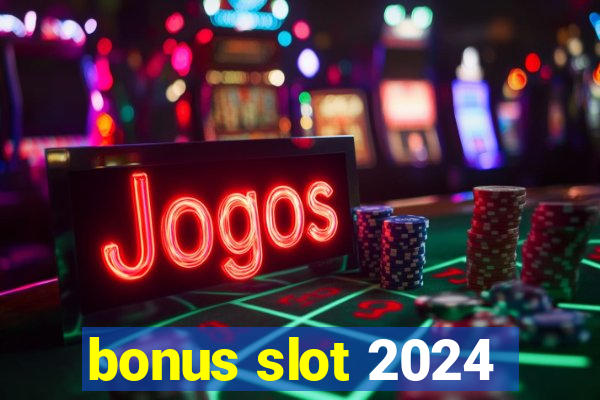 bonus slot 2024