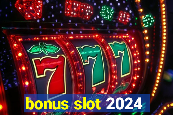 bonus slot 2024