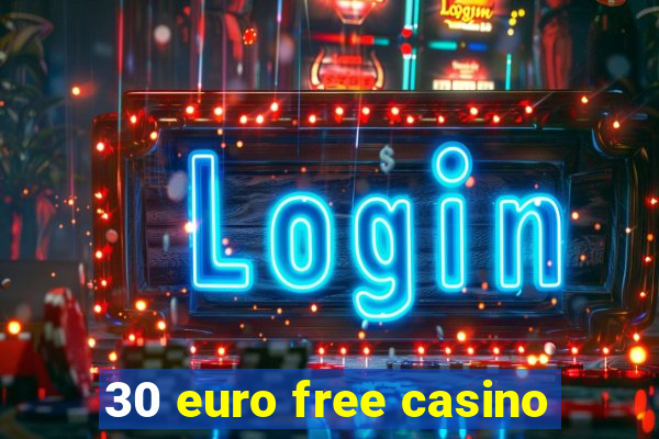 30 euro free casino