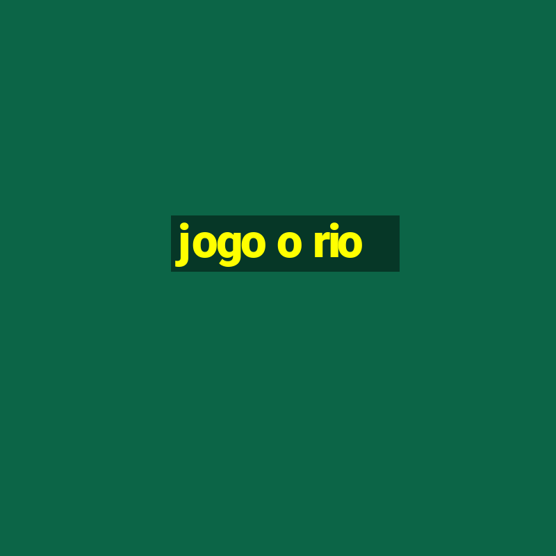 jogo o rio