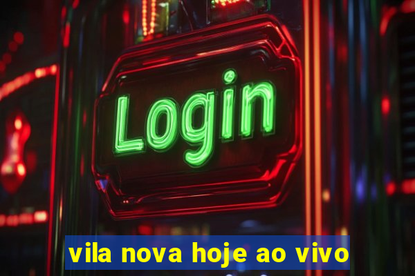 vila nova hoje ao vivo