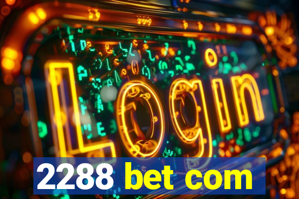 2288 bet com