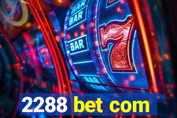 2288 bet com