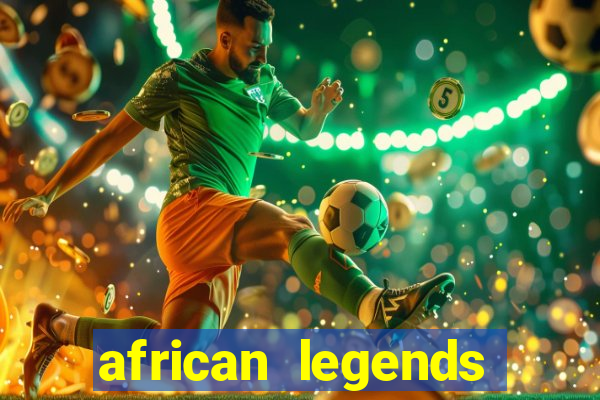 african legends slot game