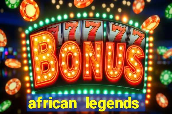 african legends slot game