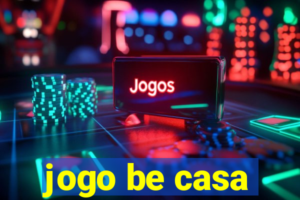 jogo be casa