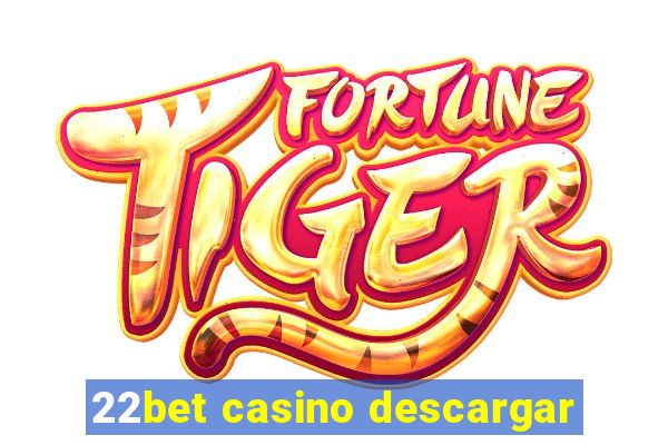 22bet casino descargar