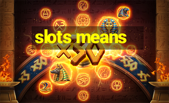 slots means