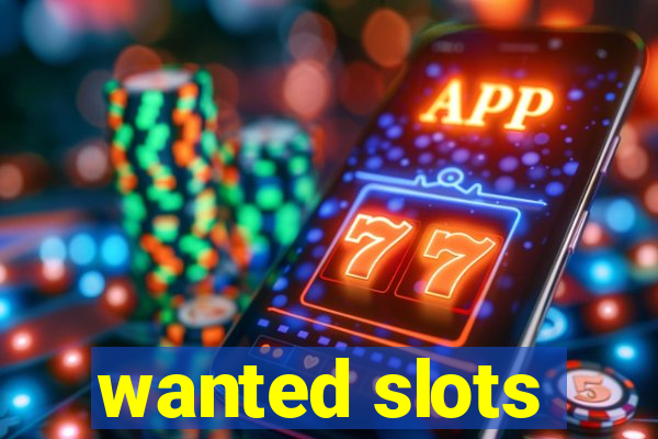 wanted slots