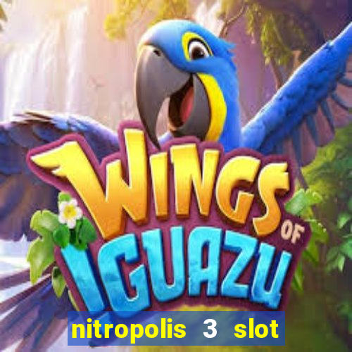 nitropolis 3 slot free play