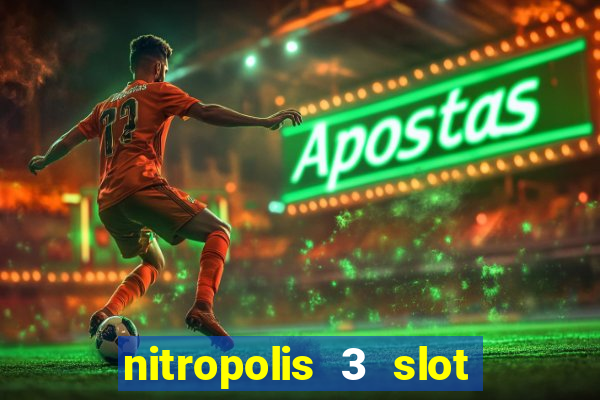 nitropolis 3 slot free play