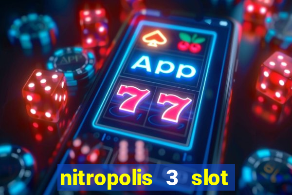 nitropolis 3 slot free play