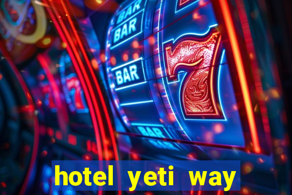 hotel yeti way slot soldi veri