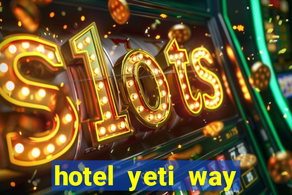 hotel yeti way slot soldi veri