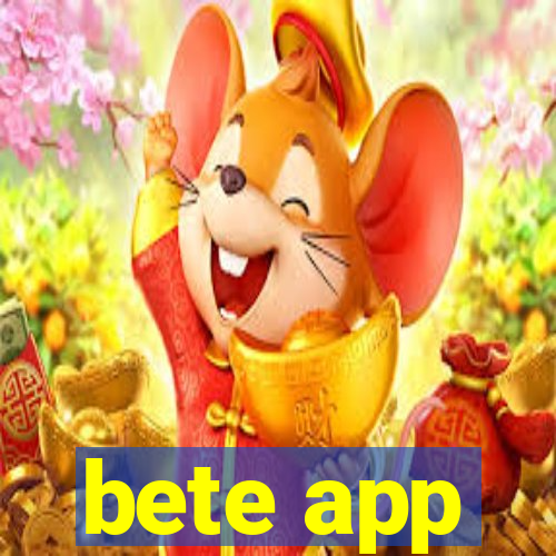 bete app