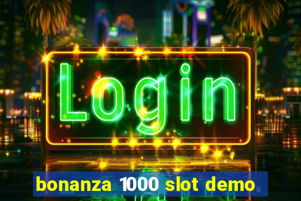 bonanza 1000 slot demo