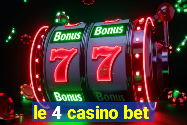 le 4 casino bet