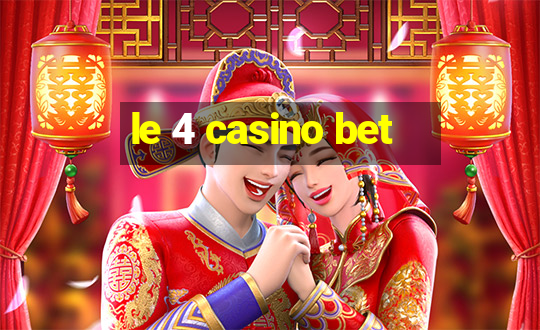 le 4 casino bet