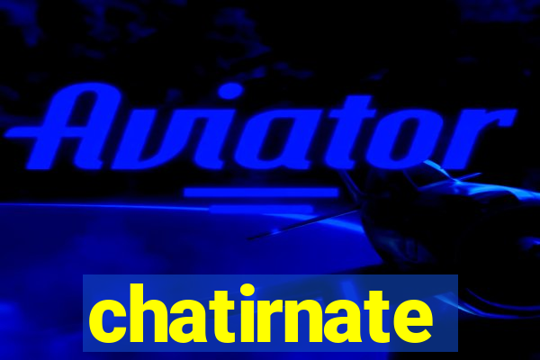 chatirnate