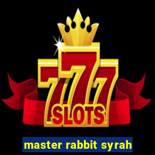 master rabbit syrah