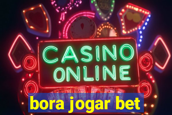 bora jogar bet