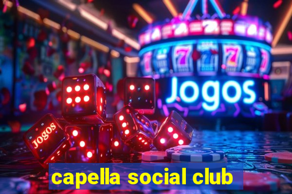 capella social club