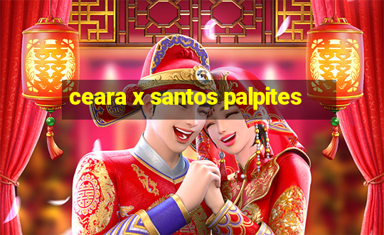 ceara x santos palpites