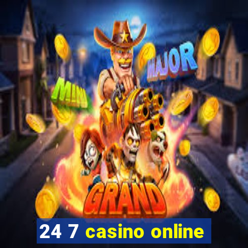 24 7 casino online