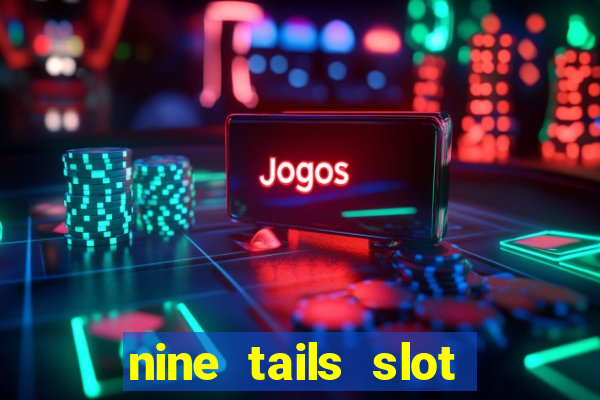 nine tails slot free play