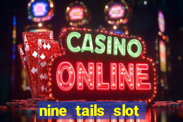 nine tails slot free play