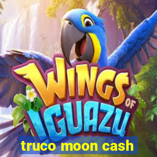 truco moon cash