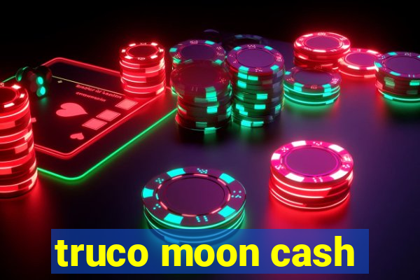 truco moon cash