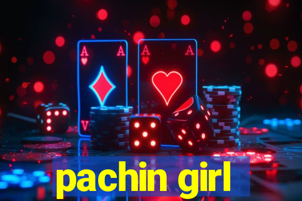 pachin girl