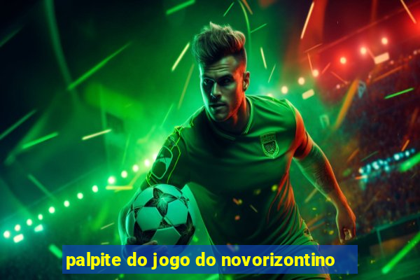 palpite do jogo do novorizontino