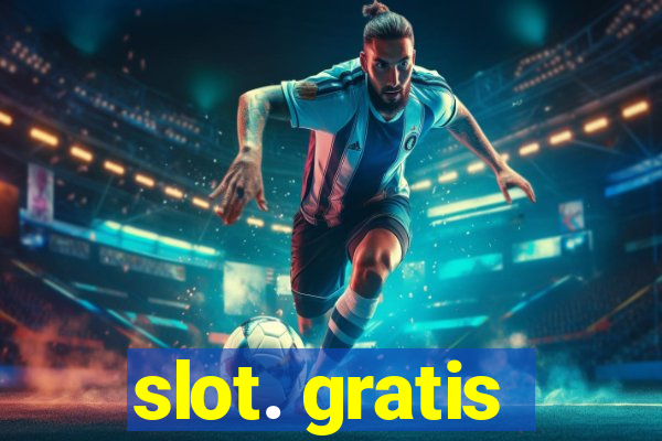 slot. gratis