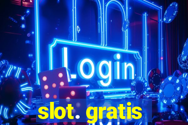 slot. gratis