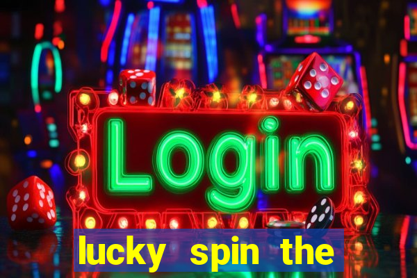 lucky spin the whell 999 slot