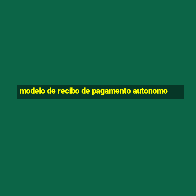 modelo de recibo de pagamento autonomo